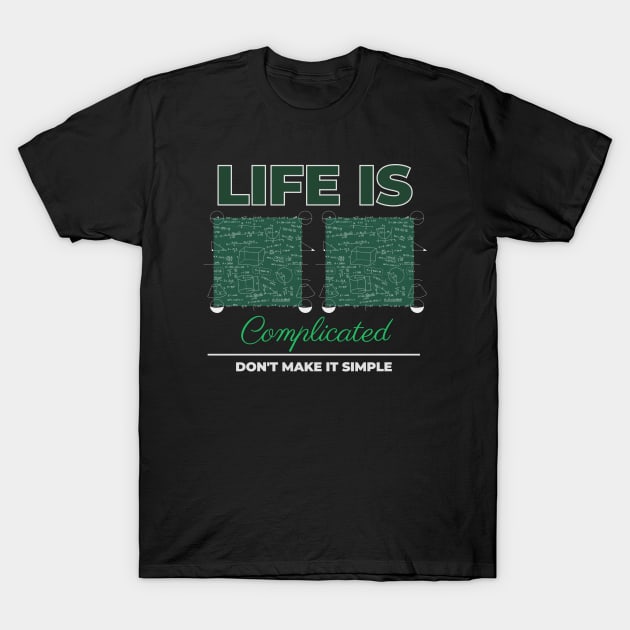 Life is Complicated don't make it simple T-Shirt by Hi Project